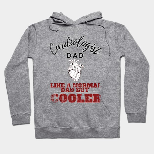 cardiologist dad like a normal dad but cooler Hoodie by GraphGeek